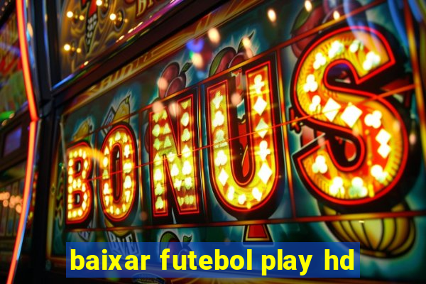 baixar futebol play hd